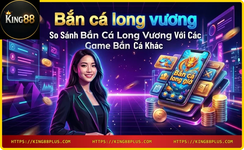 so-sanh-ban-ca-long-vuong-voi-game-ban-ca-khac-do-hoa-vuot-troi So sánh Bắn cá long vương với game bắn cá khác - đồ họa vượt trội